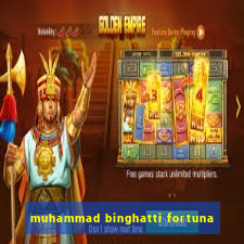 muhammad binghatti fortuna